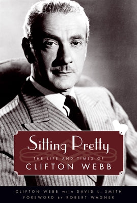 Sitting Pretty: The Life and Times of Clifton Webb Paperback University Press of Mississippi