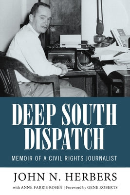 Deep South Dispatch: Memoir of a Civil Rights Journalist University Press of Mississippi