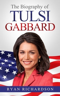 The Biography of Tulsi Gabbard Paperback Independently Published