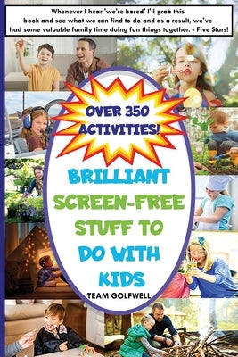 Brilliant Screen-Free Stuff To Do With Kids: A Handy Reference for Parents & Grandparents! Paperback Pacific Trust Holdings Nz Ltd.