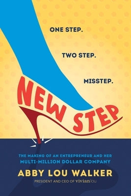 New Step: The Making of an Entrepreneur and Her Multi-Million Dollar Company Paperback Mandala Tree Press