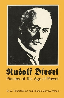 Rudolf Diesel: Pioneer in the Age of Power Paperback University of Oklahoma Press
