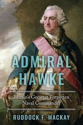 Admiral Hawke: Britain's Greatest Forgotten Naval Commander Paperback Sapere Books