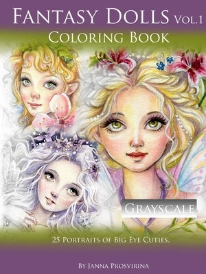 Fantasy Dolls Vol.1 Coloring Book Grayscale: 25 Portraits of Big Eye Cuties Paperback Lulu.com