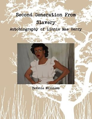 Second Generation From Slavery-Autobiography of Linnie Mae Berry Paperback Lulu.com