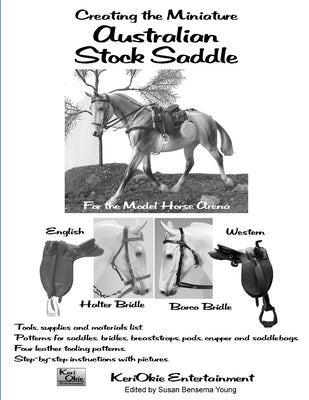 Creating the Miniature Australian Stock Saddle: For the Model Horse Arena Paperback Keriokie Entertainment
