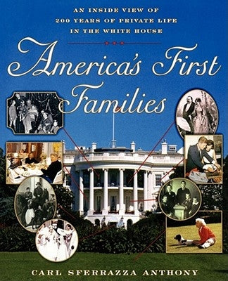 America's First Families: An Inside View of 200 Years of Private Life in the White House Paperback Touchstone Books