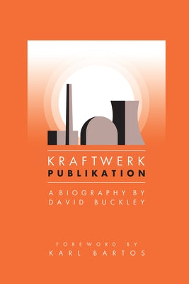 Kraftwerk: Publikation by Buckley, David