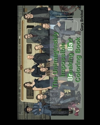 The Unimaginably Impossible Breaking Bad Coloring Book Paperback Blurb