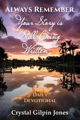 Always Remember, Your Story is Still Being Written... Daily Devotional Bible Express Editions