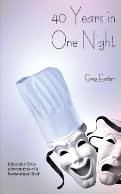 40 Years in One Night - Hilarious True Adventures of a Restaurant Chef Paperback International Cuisine Press