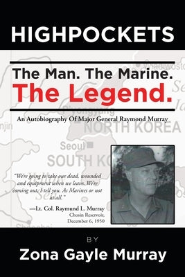 High Pockets: The Man, The Marine, The Legend An Autobiography Of Major General Raymond Murray Paperback Page Publishing, Inc.