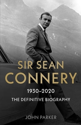 Sir Sean Connery: The Definitive Biography Paperback John Blake