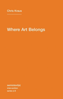 Where Art Belongs Paperback Semiotext(e)