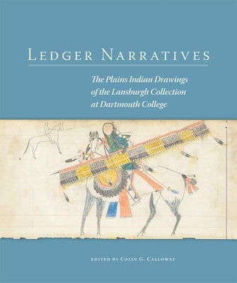 Ledger Narratives, 6: The Plains Indian Drawings in the Mark Lansburgh Collection at Dartmouth College Paperback University of Oklahoma Press