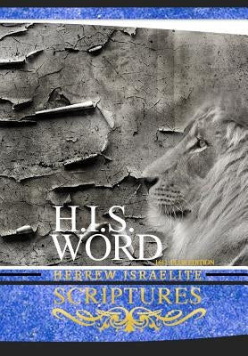 H.I.S. Word Hebrew Israelite Scriptures: 1611 Plus Edition with Apocrypha Bible Khai Yashua Press