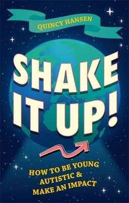 Shake It Up!: How to Be Young, Autistic, and Make an Impact Paperback Jessica Kingsley Publishers