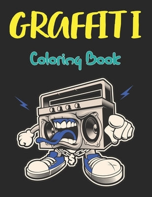 Graffiti Coloring Book: A Street Art Coloring Book Color an Awesome Gallery of Graffiti Page and Stretch Relief Design Vol-1 Paperback Independently Published