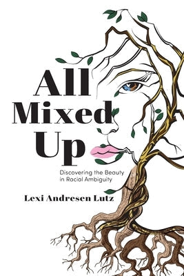 All Mixed Up: Discovering the Beauty in Racial Ambiguity Paperback Warren Publishing, Inc