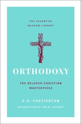 Orthodoxy: The Beloved Christian Masterpiece Paperback St. Martin's Essentials