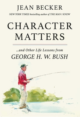 Character Matters: And Other Life Lessons from George H. W. Bush Paperback Grand Central Publishing