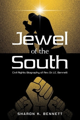 Jewel of the South: Civil Rights Biography of Rev. Dr. L.E. Bennett Paperback Authorhouse