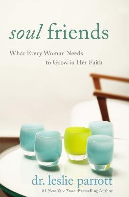Soul Friends: What Every Woman Needs to Grow in Her Faith Paperback Zondervan