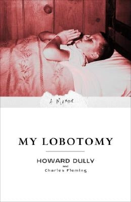 My Lobotomy: A Memoir Crown Publishing Group (NY)