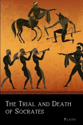 The Trial and Death of Socrates Paperback Lulu.com