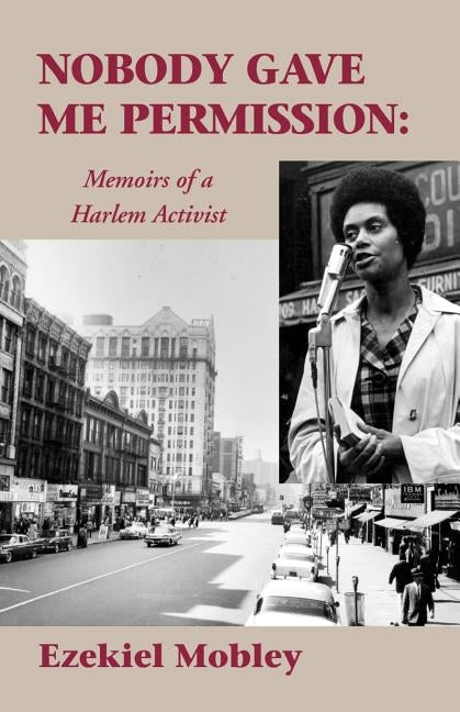 Nobody Gave Me Permission:: Memoirs of a Harlem Activist Paperback Xlibris