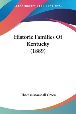 Historic Families Of Kentucky (1889) Paperback Kessinger Publishing