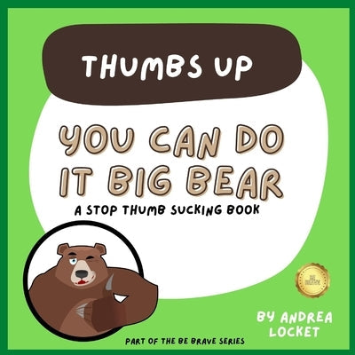 You can do it Big Bear - Thumbs Up: A Stop Thumb Sucking Book Paperback Independently Published