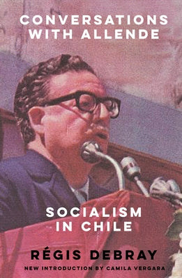 Conversations with Allende: Socialism in Chile Paperback Verso