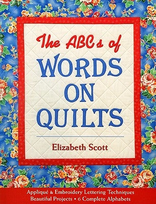 ABCs of Words on Quilts-Print-on-Demand-Edition: Applique & Embroidery Lettering Techniques, Beautiful Projects, 6 Complete Alphabets Paperback C&T Publishing