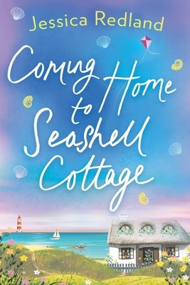 Coming Home To Seashell Cottage by Redland, Jessica
