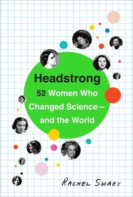 Headstrong: 52 Women Who Changed Science-and the World Paperback Crown Publishing Group (NY)