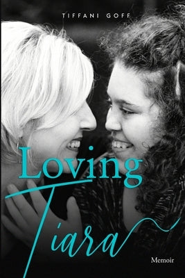 Loving Tiara: Memoir Paperback Tiffani Goff