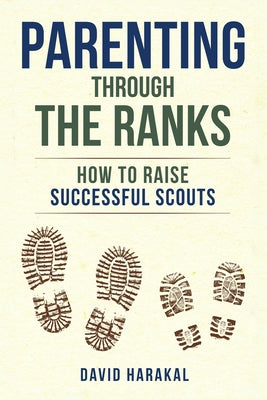Parenting Through the Ranks: How to Raise Successful Scouts Paperback Falcon Press Publishing