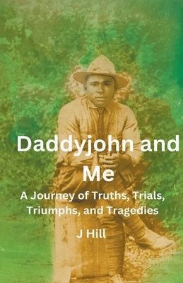 Daddyjohn and Me Paperback J Hill