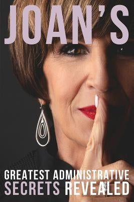 Joan's Greatest Administrative Secrets Revealed Paperback Office Dynamics