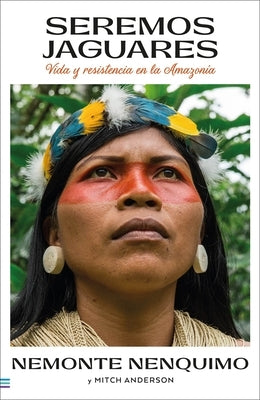 Seremos Jaguares by Nenquimo, Nemonte