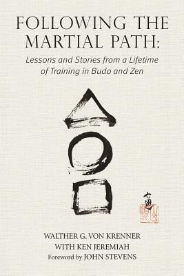 Following the Martial Path: Lessons and Stories from a Lifetime of Training in Budo and Zen Paperback Tambuli Media