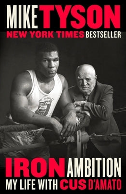 Iron Ambition: My Life with Cus d'Amato Paperback Blue Rider Press