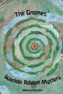 The Gnomes' Yuletide Advent Mystery Paperback Lulu.com