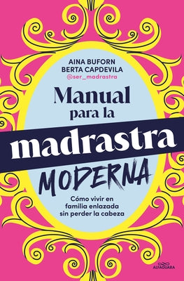 Manual Para La Madrastra Moderna / Manual for the Modern Stepmother by Buforn, Aina