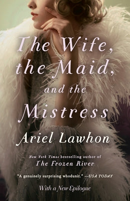The Wife, the Maid, and the Mistress by Lawhon, Ariel