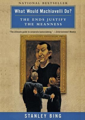 What Would Machiavelli Do?: The Ends Justify the Meanness Paperback Harper Business