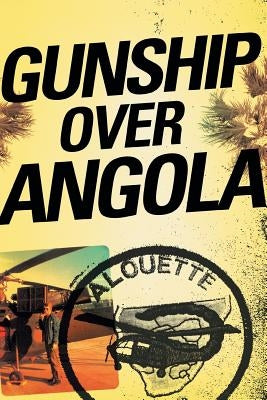 Gunship Over Angola: The Story of a Maverick Pilot Paperback Jonathan Ball Publishers