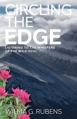 Circling the Edge: Listening to the Whispers of the Wild Soul Paperback FriesenPress