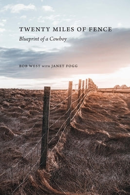 Twenty Miles of Fence: Blueprint of a Cowboy Paperback Bison Books